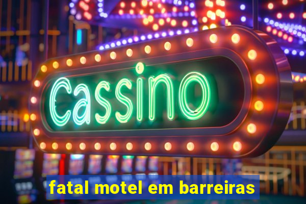 fatal motel em barreiras